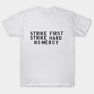 Strike first, Strike hard, No mercy T-Shirt